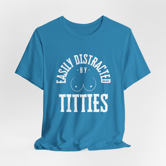 Easily Distracted by Titties